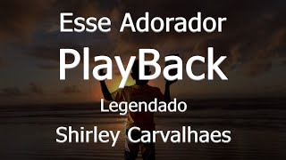 Esse Adorador PlayBack Com Legenda Shirley Carvalhaes [upl. by Halfdan]