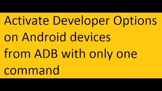 How to enable Developer Options Android from ADB [upl. by Alair774]