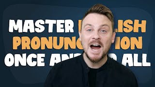 How to Master English Pronunciation Once and for All [upl. by Ethelstan557]