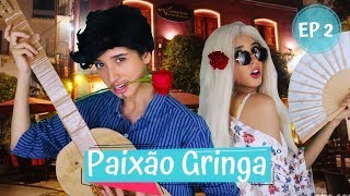 EP2 Paixão Gringa  Vai Gringuita Luarices [upl. by Isej]