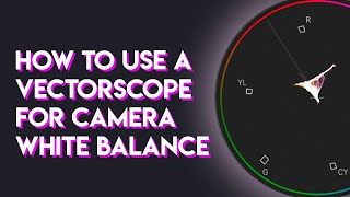 How to white balance with a vectorscope  Camera white balance tip [upl. by Eirruc]