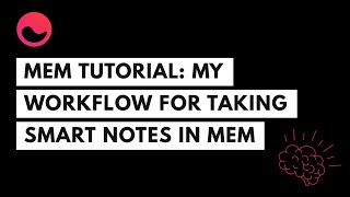 Mem App Tutiorial My Workflow For Taking Smart Notes in Mem [upl. by Eckmann]