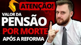 VALOR DA PENSÃO POR MORTE APÓS A REFORMA [upl. by Horace]