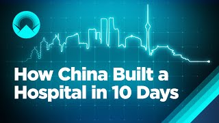 How China Built a Hospital in 10 Days [upl. by Ennoid]