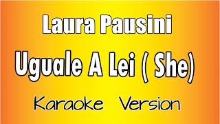 Laura Pausini  Uguale a Lei  She  Versione Karaoke Academy Italia [upl. by Benedetta]