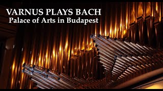 XAVER VARNUS PLAYS BACHS C MINOR PRELUDE IN CONCERT ON THE ORGAN OF THE PALACE OF ARTS IN BUDAPEST [upl. by Anicul]