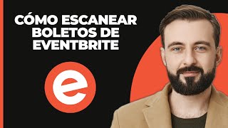 Cómo escanear entradas de Eventbrite [upl. by Hirsch]