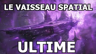 LE VAISSEAU SPATIAL ULTIME [upl. by Ehrman]