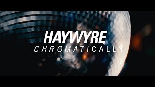 Haywyre  Chromatically [upl. by Noeled]