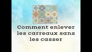 Comment enlever les carreaux sans les casser [upl. by Nasar]