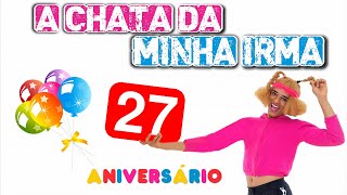 A chata da minha irmã 27 Aniversário [upl. by Royden]