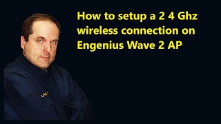 How to setup a 2 4 Ghz wireless connection on Engenius Wave 2 AP [upl. by Jandy]