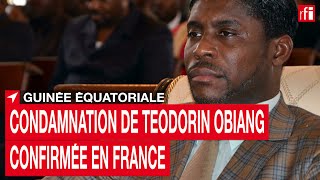 Guinée Equatoriale  condamnation de Téodorin Obiang confirmée en France • RFI [upl. by Pappano505]