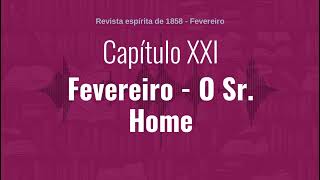 Capítulo XXI  Parte 2  Fevereiro  O Sr Home  Audiobook de quotRevista espírita de 1858quot [upl. by Cynarra]