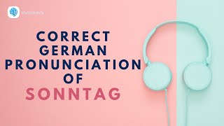 How to pronounce Sonntag Sunday in German  German Pronunciation [upl. by Nosiddam]