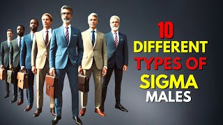 10 Different Types Of Sigma Males [upl. by Nirtiak746]