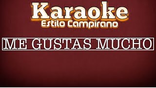 Me Gustas Mucho  Karaoke  Estilo Campirano [upl. by Cutler620]