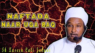 Wacdi Qalbiga Taabanaaya  Naarta iyo Xaalkeeda  Sheekh Xuseen Cali Jabuuti [upl. by Cosenza455]