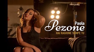 PAOLA PEZONE  HAI RAGIONE SEMPE TU Videoclip ufficiale [upl. by Nazus]