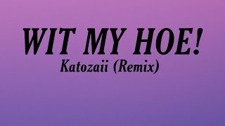 With My Hoe Remix  Katozaii Lyrics  be my lady ooh hop in a mercedes [upl. by Corty614]