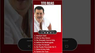 Tito Rojas MIX Grandes Exitos  Siempre Seré shorts [upl. by Remmer572]