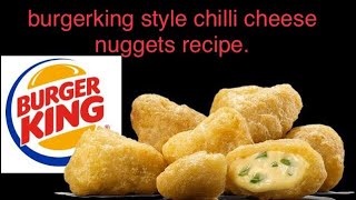 Burgerking Style Chilli Cheese Nuggets [upl. by Duleba497]