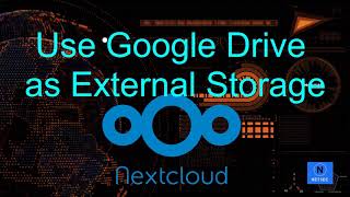 Configure Google Drive as Local Storage in NextCloud Using Rclone [upl. by Maryanne788]