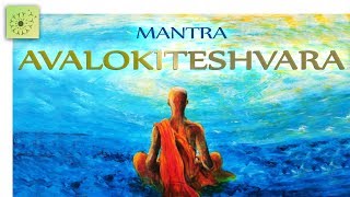 Mantra DISUELVE TODO SUFRIMIENTO AVALOKITESHVARA  1 hora [upl. by Samala785]