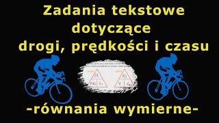 Zadania tekstowe dotyczące drogi prędkości i czasu równania wymierne [upl. by Maximilianus]