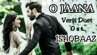 O Jaana  Lyric  Versi Duet  Ost Ishqbaaz [upl. by Grosz]