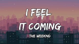 The Weeknd  I Feel It Coming Lyrics [upl. by Simpkins]