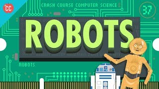 Robots Crash Course Computer Science 37 [upl. by Paulo]