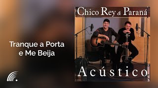 Chico Rey amp Paraná  Tranque a Porta e me Beija  Álbum Acústico [upl. by Proctor]