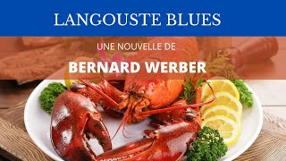 Bernard WERBER  quotLANGOUSTE BLUESquot [upl. by Jamille]