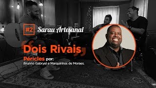 Sarau Artesanal  quotDois Rivaisquot Péricles por Brunno Gabryel e Marquinhos de Moraes EP 2 [upl. by Ardnael731]