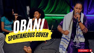 OBANI  SUNMISOLA AGBEBI  SPONTANEOUS COVER [upl. by Renckens]