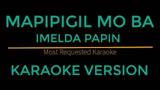 Mapipigil Mo Ba  Imelda Papin Karaoke Version [upl. by Ragas]