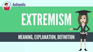 What Is EXTREMISM EXTREMISM Definition amp Meaning [upl. by Nussbaum]