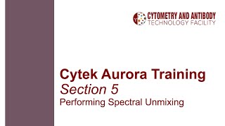 Cytek Aurora Training Part 5 Performing Spectral Unmixing [upl. by Wirth164]