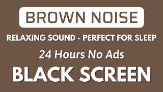 Brown Noise  Perfect for Sleep Study And Focus  Black Screen  Relaxing Sound In 24H [upl. by Monique]