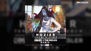 Hozier  Take Me To Church DIMARO amp TIM RESLER Remix [upl. by Reinhold]