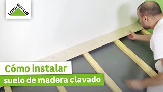 Cómo instalar suelo de madera clavado  LEROY MERLIN [upl. by Rolo585]