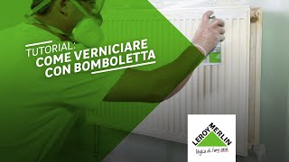 Come verniciare con bomboletta  Tutorial Leroy Merlin [upl. by Inalej930]