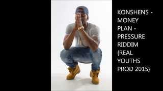 KONSHENS  MONEY PLAN  PRESSURE RIDDIM REAL YOUTHS PRODUCTIONS 2015 [upl. by Arikehs]