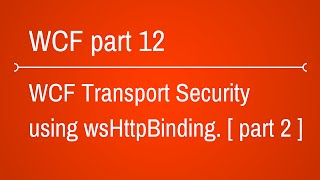 WCF Transport Security using WsHttpBinding  Part 2 [upl. by Tiebold59]