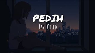 Last Child  Pedih akustik ver Lirik [upl. by Madalyn]