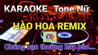 Karaoke Hào Hoa Remix Tone nữ  Music Hoài Phong [upl. by Crellen]