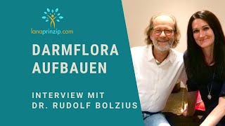 Die Darmflora aufbauen und verbessern  Interview mit Dr Rudolf Bolzius [upl. by Stclair]