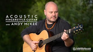 Announcing quotAcoustic Fingerstyle Guitar with Andy McKeequot  ArtistWorks [upl. by Itsirk]