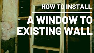 How To Install A Window To Existing Wall Framing [upl. by Osmund]